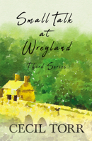Small Talk at Wreyland - Third Series 1528715519 Book Cover