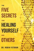 The Five Secrets for Healing Yourself and Others 1733805001 Book Cover