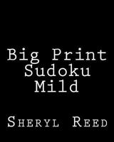 Big Print Sudoku Mild: Large Grid Sudoku Puzzles 1477642862 Book Cover