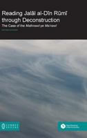 Reading Jal L Al-D N R M Through Deconstruction: The Case of the Mathnaw -Ye Ma'naw 1612298850 Book Cover