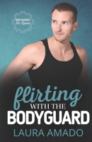Flirting with the Bodyguard B0BCXSXT8T Book Cover