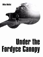 Under the Fordyce Canopy 1434386856 Book Cover