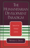 The Humanitarian Development Paradigm: Search for Global Justice 0761827560 Book Cover
