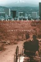 Portland: People, Politics, And Power, 1851-2001 0870711180 Book Cover