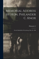 Memorial address by Hon. Philander C. Knox: on the battlefield of Gettysburg, May 30, 1908 B0BM8DGWF2 Book Cover