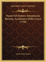 Parere Del Dottore Antommaria Biscioni, Accademico Della Crusca (1750) 1294175343 Book Cover