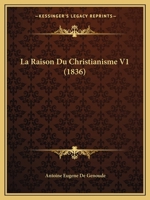 La Raison Du Christianisme V1 (1836) 1160138583 Book Cover