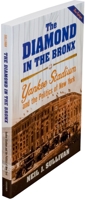 The Diamond in the Bronx: Yankee Stadium and the Politics of New York 0195123603 Book Cover