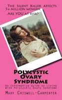 Polycystic Ovary Syndrome: An Informative Guide on Living with Polycystic Ovary Syndrome 1523631104 Book Cover