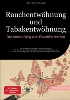 Rauchentwöhnung und Tabakentwöhnung: Der sichere Weg zum Rauchfrei werden: Mit bewährten Methoden endlich rauchfrei - Wie Sie mit dem Rauchen aufhören ... Strategien für Frauen (German Edition) 338451470X Book Cover