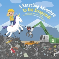 A Recycling Adventure to the Scrapyard!: Book 2 B0CDR4RMD4 Book Cover