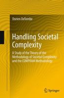 Handling Societal Complexity: A Study of the Theory of the Methodology of Societal Complexity and the Compram Methodology 366251561X Book Cover