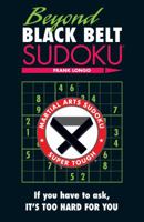 Beyond Black Belt Sudoku: If you have to ask, it's too hard for you.