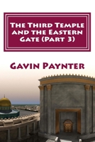 The Third Temple and the Eastern Gate (Part 3) 1539626210 Book Cover