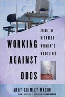 Working Against Odds: Stories of Disabled Women's Work Lives 1555536301 Book Cover