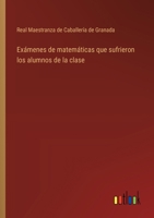 Exámenes de matemáticas que sufrieron los alumnos de la clase 3368110640 Book Cover