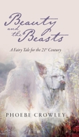 Beauty and the Beasts: A Fairy Tale for the 21st Century B0F67QDWLW Book Cover