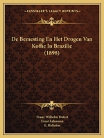 De Bemesting En Het Drogen Van Koffie In Brazilië: Mededeelingen Van Het Gouvernements-proefstation Te Campinas In Sao Paulo, Brazilië... 1247574911 Book Cover