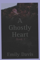 A Ghostly Heart: Book 1 B08RZ4HRFD Book Cover