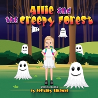 Allie and the Creepy Forest (Destiny Books) 1913266230 Book Cover