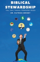 Biblical Stewardship: Time, Talents, Treasures, Relationships, Ministry 1951169131 Book Cover