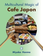 Multicultural Magic of Cafe Japon 1665543345 Book Cover