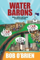 Water Barons: Money, politics and control of water in Australia 192226752X Book Cover