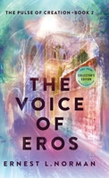 The Voice of Eros: Collector's Edition (The Pulse of Creation) 1953474209 Book Cover