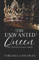 The Unwanted Queen: The Unwanted Mafia Series B0FG8C1242 Book Cover