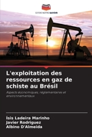 L'exploitation des ressources en gaz de schiste au Brésil: Aspects économiques, réglementaires et environnementaux 6206281140 Book Cover