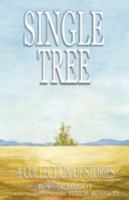 Single Tree: A Collection of Stories 0595480497 Book Cover