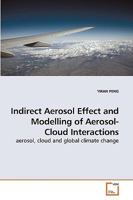 Indirect Aerosol Effect and Modelling of Aerosol-Cloud Interactions 3639207033 Book Cover