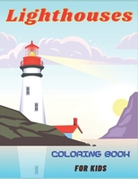 Lighthouses Coloring Book For Kids: Coloring Book For Kids and Adults B09TF4F6N5 Book Cover