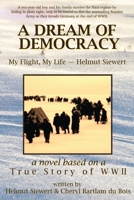 A Dream of Democracy: My Flight, My Life—Helmut Siewert 0974541427 Book Cover