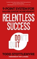 Relentless Success: 9-Point System for Major League Achievement 1613398875 Book Cover