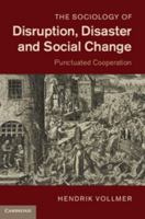 The Sociology of Disruption, Disaster and Social Change: Punctuated Cooperation 1107032148 Book Cover