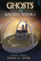 Ghosts of Ancient Vidura: AjJivadi - Book 2 B0BTKQTRRM Book Cover