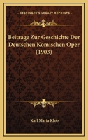 Beitrage Zur Geschichte Der Deutschen Komischen Oper (1903) 1160317038 Book Cover