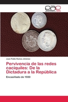 Pervivencia de las redes caciquiles: De la Dictadura a la República 6202122595 Book Cover