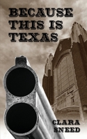 Because This Is Texas : An Account of the Sneed-Boyce Feud 195505830X Book Cover