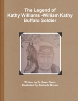 The Legend of Kathy Williams - William Kathy Buffalo Soldier 1105304019 Book Cover