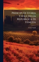 Principi Di Storia Civile Della Repubblica Di Venezia (Italian Edition) 1024710599 Book Cover