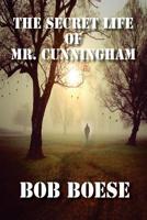 The Secret Life of Mr. Cunningham 1943789827 Book Cover
