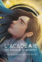L'Académie du Disque d'Argent (tome 3): Les Reliques du Big Bang (French Edition) 2492659909 Book Cover