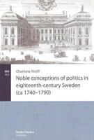 Noble Conceptions of Politics in Eighteenth-Century Sweden (CA 1740-1790) 9522220922 Book Cover