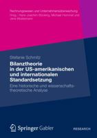 Bilanztheorie in Der Us-Amerikanischen Und Internationalen Standardsetzung: Eine Historische Und Wissenschaftstheoretische Analyse 3834929921 Book Cover