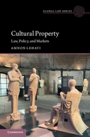 Cultural Property: Law, Policy, and Markets (Global Law Series) 1009449370 Book Cover