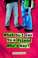 What Do I Say to a Friend Who's Gay? 0825424356 Book Cover
