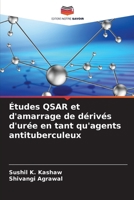 Études QSAR et d'amarrage de dérivés d'urée en tant qu'agents antituberculeux 6206967190 Book Cover