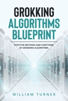 Grokking Algorithm Blueprint: Effective Methods and Functions of Grokking Algorithms B0CLMKNWSM Book Cover